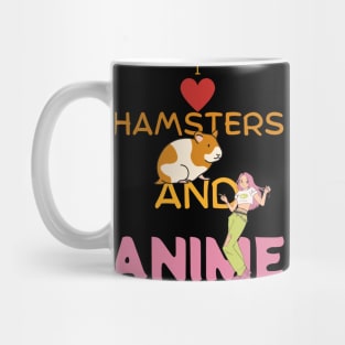 I Love Hamsters And Anime Mug